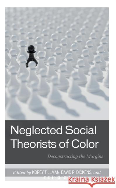 Neglected Social Theorists of Color: Deconstructing the Margins Tillman, Korey 9781793643186