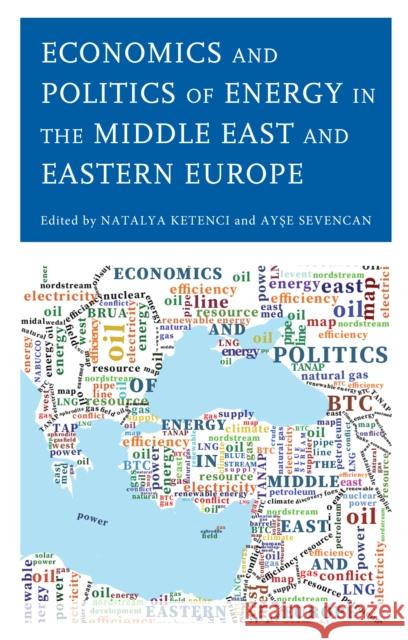 Economics and Politics of Energy in the Middle East and Eastern Europe Natalya Ketenci Ay Sevencan Altınanahtar Alper 9781793644473