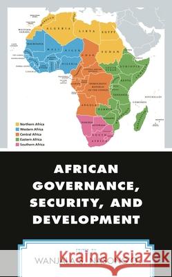 African Governance, Security, and Development Wanjala S. Nasong'o Paulino D Patrick Effah 9781793645586
