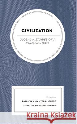 Civilization: Global Histories of a Political Idea Chiantera-Stutte, Patricia 9781793645821 Lexington Books