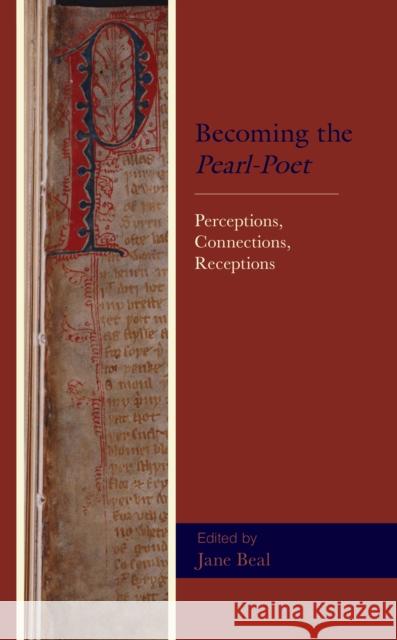Becoming the Pearl-Poet: Perceptions, Connections, Receptions Jane Beal Kristin Abbo Elizabeth Allen 9781793646774 Lexington Books