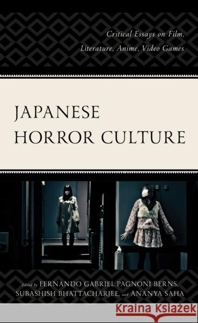 Japanese Horror Culture: Critical Essays on Film, Literature, Anime, Video Games Fernando Gabriel Pagnoni Berns, Subashish Bhattacharjee, Calum Waddell, Barbara Greene, Bipasha Mandal, Daniel Krátký, M 9781793647054