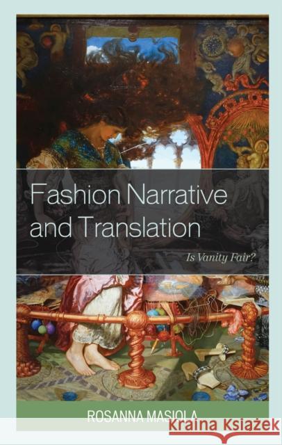 Fashion Narrative and Translation: Is Vanity Fair? Rosanna Masiola 9781793647290 Lexington Books