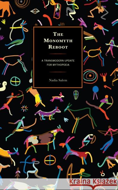 The Monomyth Reboot Nadia Salem 9781793648075 Lexington Books