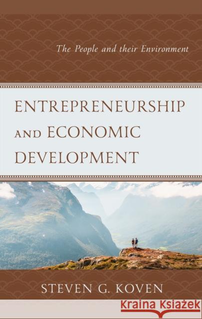 Entrepreneurship and Economic Development: The People and their Environment Koven, Steven G. 9781793649843 Lexington Books