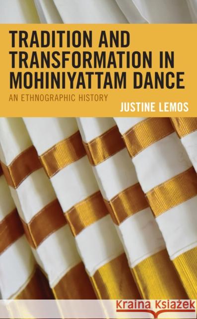 Tradition and Transformation in Mohiniyattam Dance: An Ethnographic History Lemos, Justine 9781793650719 Lexington Books