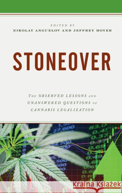 Stoneover: The Observed Lessons and Unanswered Questions of Cannabis Legalization Anguelov, Nikolay 9781793651525 ROWMAN & LITTLEFIELD pod