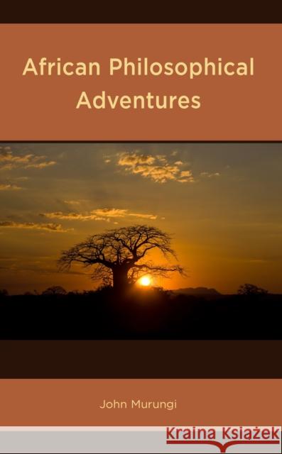 African Philosophical Adventures John Murungi 9781793652966