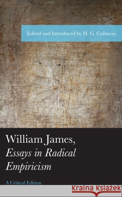 William James, Essays in Radical Empiricism Callaway, H. G. 9781793653147 Lexington Books