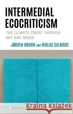 Intermedial Ecocriticism Niklas Salmose 9781793653260 Lexington Books