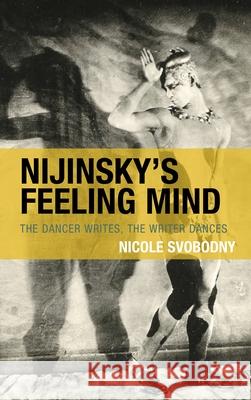 Nijinsky's Feeling Mind Nicole Svobodny 9781793653550