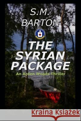 The Syrian Package S M Barton 9781793808783 Independently Published