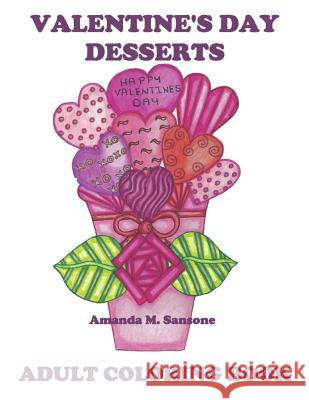 Valentine's Day Desserts: Adult Coloring Book Amanda M. Sansone 9781793811981 Independently Published