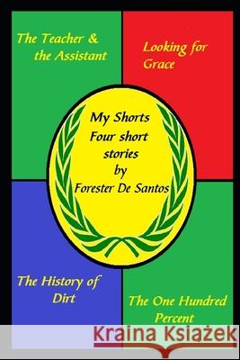 My Shorts: Four short stories Forester de Santos 9781793812179