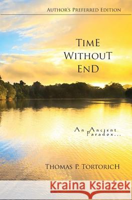 Time Without End Thomas Peter Tortorich 9781793816795 Independently Published