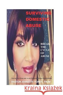Surviving Domestic Abuse: Break the Cycle of Abuse Jeanette Tone 9781793820396 Independently Published