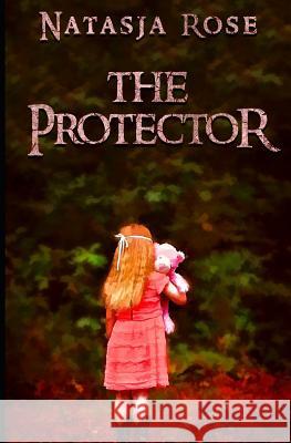 The Protector Natasja Rose 9781793845719