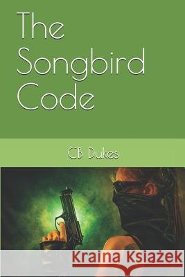 The Songbird Code Cb Dukes 9781793857200