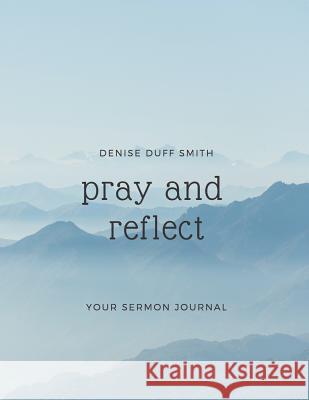 Pray and Reflect Denise Duff Smith 9781793858122 Independently Published