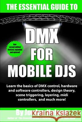 DMX For Mobile DJs: The Essential Guide (Second Edition) Nelson, Jordan 9781793859389 Independently Published