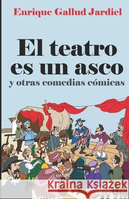 El teatro es un asco y otras comedias cómicas Gallud Jardiel, Enrique 9781793860590 Independently Published