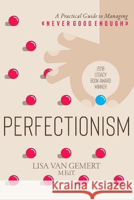 Perfectionism: A Practical Guide to Managing Never Good Enough Lisa Va 9781793867674 Independently Published