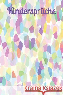 Kinderspr?che: Kindermund Kind Junge M?dchen Kleinkind Jugendliche Sohn Tochter Spr?che Kindergarten Kindertagesst?tte Grundschule Kinderworte Klara Kleingr?n 9781793868954 Independently Published