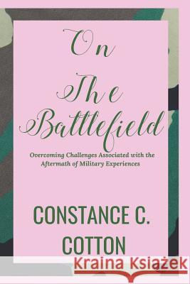 On The Battlefield: Overcoming Challenges Associated with the Aftermath of Military Experiences Speaks, Betty Burroughs 9781793870742 Independently Published