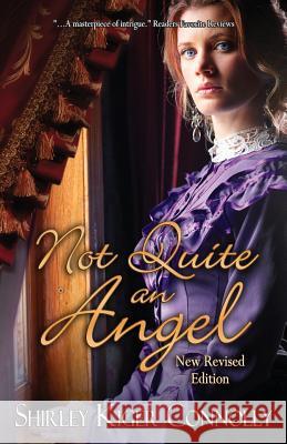 Not Quite an Angel Shirley Kiger Connolly 9781793874436 Independently Published