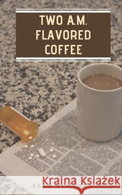 Two A.M. Flavored Coffee Sean McMahon 9781793878212