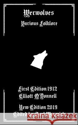 Werwolves: Various Folklore Tarl Warwick Elliott O'Donnell 9781793880246 Independently Published