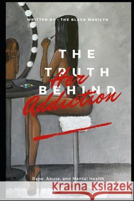 The Truth Behind Her Addiction Jarae Reeder The Black Marilyn 9781793883575 Independently Published