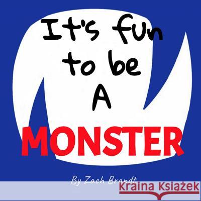 It's fun to be a Monster Brandt, Zach 9781793899743 Independently Published