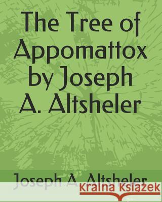 The Tree of Appomattox by Joseph A. Altsheler Joseph a. Altsheler 9781793907714