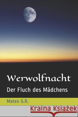 Werwolfnacht: Der Fluch des Mädchens Mateo G R 9781793923219 Independently Published