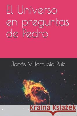 El Universo en preguntas de Pedro Villarrubia Ruiz, Jonás 9781793923578 Independently Published