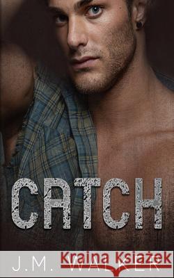 Catch J. M. Walker 9781793925367 Independently Published