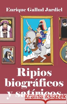 Ripios biográficos y satíricos Gallud Jardiel, Enrique 9781793925879 Independently Published