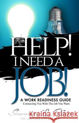 Help! I Need a Job! Simmone L. Bowe 9781793925985 Independently Published