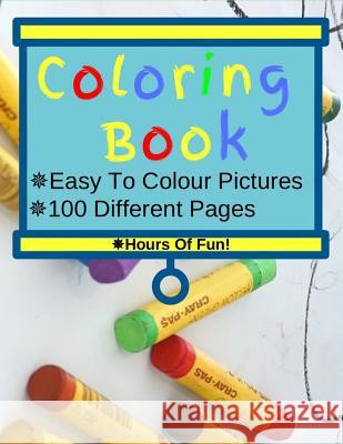 Coloring Book: Toddler Coloring Book: 100 Pages of Animals, Unicorns and the Odd Friendly Bee! Coloring Book for Kids 2-4 Rg Dragon Publishing 9781793929419