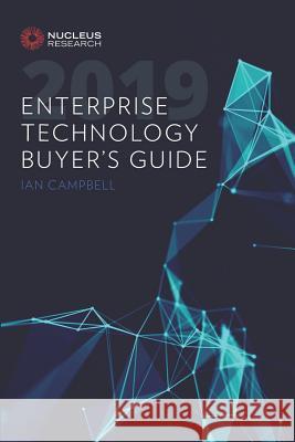 2019 Enterprise Technology Buyer's Guide Ian Campbell 9781793930040 Independently Published
