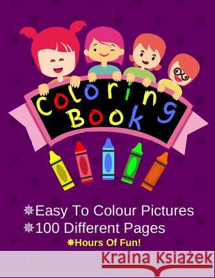 Coloring Book: Coloring Book: 100 Easy to Color in Animals, Monsters and Other Great Designs. Great for Kids 2-4 Rg Dragon Publishing 9781793936844 Independently Published