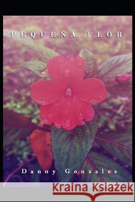 Pequeña Flor Gonzales, Danny 9781793945785