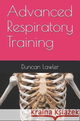 Advanced Respiratory Training Duncan Lawler 9781793946836