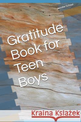 Gratitude Book for Teen Boys J. Schaul 9781793948717 Independently Published