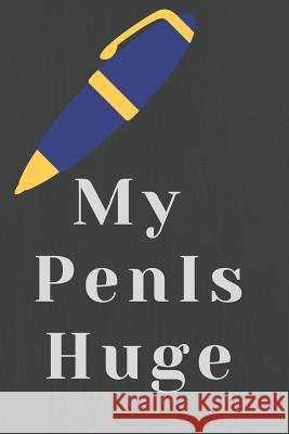 My Pen Is Huge Max Joy 9781793950802 Independently Published