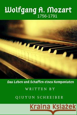 Wolfgang Amadeus Mozart (1756-1791): Das Leben und Schaffen eines Komponisten Schreiber 9781793952394 Independently Published