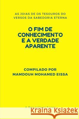 O Fim de Conhecimento E a Verdade Aparente: As Joias de OS Tesouros Do Versos Da Sabedoria Eterna Mamdouh Mohame 9781793953223 Independently Published