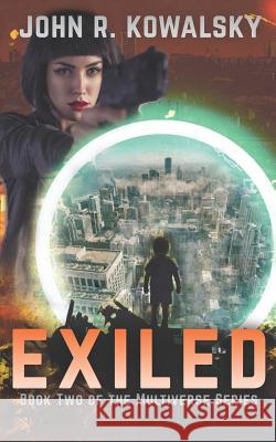 Exiled: Book Two of the Multiverse Series John R. Kowalsky 9781793953469 Independently Published