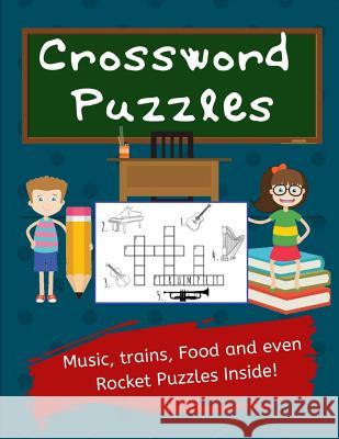 Crossword Puzzles: Kids' Crossword Puzzles: Easy and Fun Crossword Puzzles for Kids. Great Pictures Ad Definitions with Loads of Topics. Rg Dragon Publishing 9781793957115